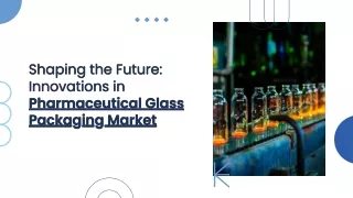 Pharmaceutical Glass Packaging Market [2029]: Navigating Opportunities