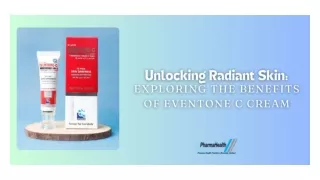 Unlocking Radiant Skin Exploring The Benefits Of Eventone C Cream