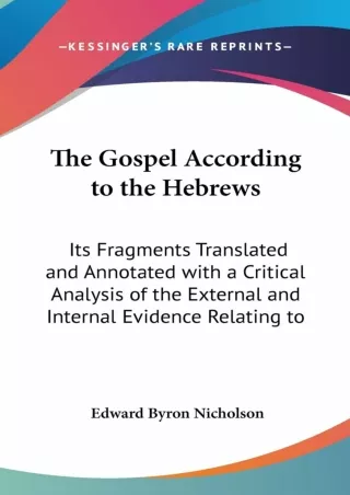 ⚡PDF ❤ The Gospel According to the Hebrews: Its Fragments Translated and Annotated