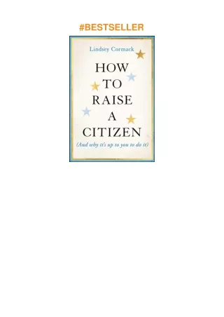 download⚡️❤️ How to Raise a Citizen (And Why It's Up to You to Do It)