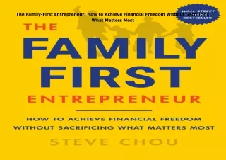 PDF✔️Download❤️ The Family-First Entrepreneur: How to Achieve Financial Freedom Without