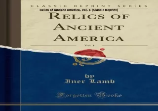 Relics-of-Ancient-America-Vol-1-Classic-Reprint