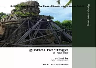 book❤️[READ]✔️ Global Heritage: A Reader (Wiley Blackwell Readers in Anthropology Book 12)