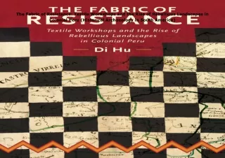 ❤️PDF⚡️ The Fabric of Resistance: Textile Workshops and the Rise of Rebellious