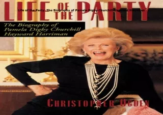 [PDF❤️ READ ONLINE️⚡️] Life of the Party: The Biography of Pamela Digby Churchill Hayward