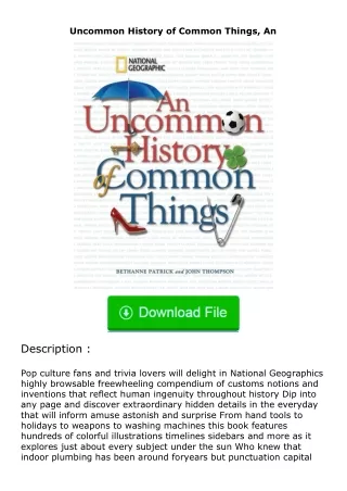 Download⚡PDF❤ Uncommon History of Common Things, An