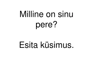 Milline on sinu pere