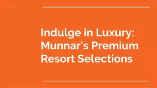 Indulge in Luxury: Munnar's Premium Resort Selections