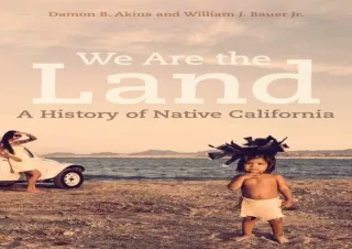 [⭐ PDF READ ONLINE ⭐] We Are the Land: A History of Native California