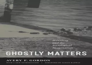 PDF/READ/DOWNLOAD  Ghostly Matters: Haunting and the Sociological Imagination