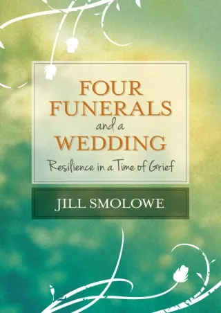 $PDF$/READ Four Funerals and a Wedding: Resilience in a Time of Grief