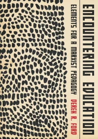 [PDF⚡READ❤ONLINE]  Encountering Education: Elements for a Marxist Pedagogy