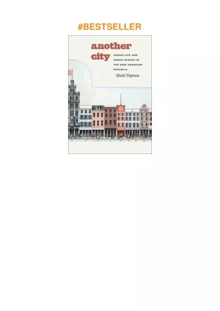 Download⚡️(PDF)❤️ Another City: Urban Life and Urban Spaces in the New American Republic