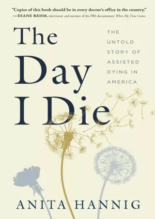 ⚡PDF ❤ The Day I Die: The Untold Story of Assisted Dying in America