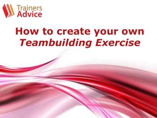 How to create your own teambuilding exercise