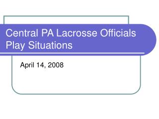 Central PA Lacrosse Officials Play Situations