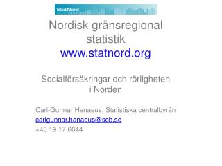 Nordisk gränsregional statistik www.statnord.org Socialförsäkringar och rörligheten i Norden