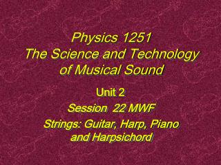Physics 1251 The Science and Technology of Musical Sound