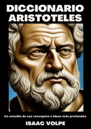 [PDF⚡READ❤ONLINE]  DICCIONARIO ARISTOTELES. Un estudio de sus conceptos e ideas más profundos.: