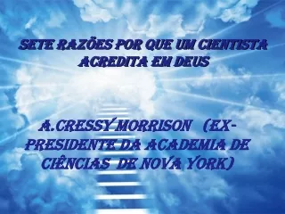 SETE RAZÕES POR QUE UM CIENTISTA ACREDITA EM DEUS
