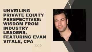 Unveiling Private Equity Perspectives Wisdom from Industry Leaders, Featuring Evan Vitale, CPA