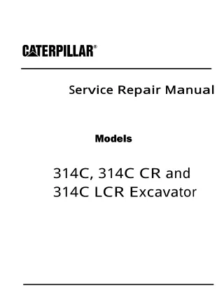 Caterpillar Cat 314C LCR Excavator (Prefix KJA) Service Repair Manual (KJA00001 and up)