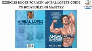 Unleash Your Strength Anibal Lopez's Essential Guide for Men