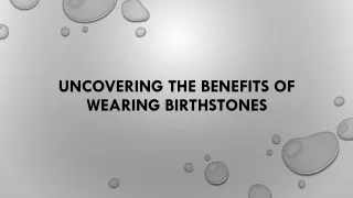 Uncovering the Benefits of Wearing Birthstones