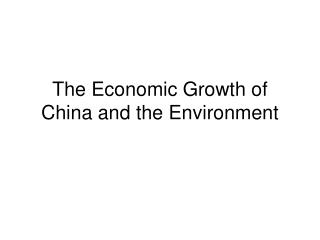 The Economic Growth of China and the Environment