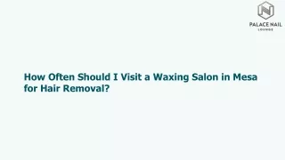 How Often Should I Visit a Waxing Salon in Mesa for Hair Removal