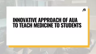 Innovative Approach of AUA to Teach Medicine to Students