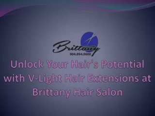 Discover Luxurious Transformations with V-Light Hair Extensions at Brittany Hair Salon