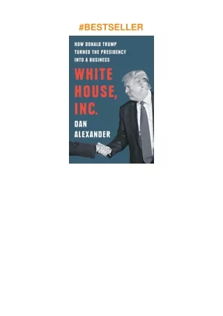 ❤pdf White House, Inc.: How Donald Trump Turned the Presidency into a Business