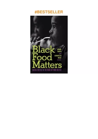 [PDF]❤️DOWNLOAD⚡️ Black Food Matters: Racial Justice in the Wake of Food Justice