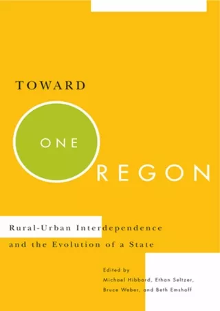 READ⚡[PDF]✔ Toward One Oregon: Rural-Urban Interdependence and the Evolution of a State