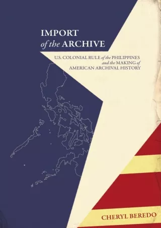 ⚡[PDF]✔ Import of the Archive: U.S. Colonial Rule of the Philippines and the Making of