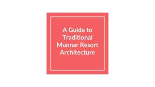 A Guide to Traditional Munnar Resort Architecture