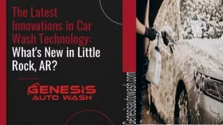 The Latest Innovations in Car Wash Technology: What's New in Little Rock, AR?