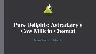 Pure Delights Astradairy's Cow Milk in Chennai