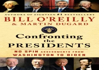 Download⚡️ Confronting the Presidents: No Spin Assessments from Washington to Biden