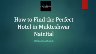 How to Find the Perfect Hotel in Mukteshwar Nainital