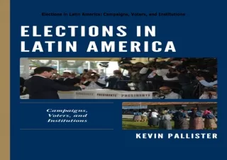 Download⚡️(PDF)❤️ Elections in Latin America: Campaigns, Voters, and Institutions