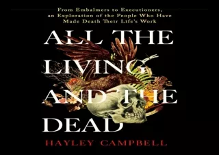 PDF/READ  All the Living and the Dead: From Embalmers to Executioners, an Explor