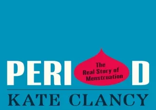 ✔ Download Book ▶️ [PDF]  Period: The Real Story of Menstruation