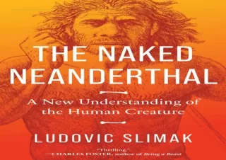 [⭐ PDF READ ONLINE ⭐] The Naked Neanderthal: A New Understanding of the Human Cr