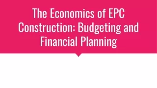 The Economics of EPC Construction_ Budgeting and Financial Planning