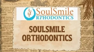 SoulSmile Orthodontics: Clear Aligners for Crooked Teeth to Achieve a Straighter