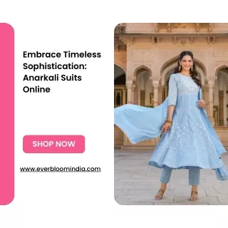 Embrace Timeless Sophistication Anarkali Suits Online