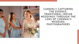How do candid wedding photographers in Chennai capture the essence of traditional Indian weddings