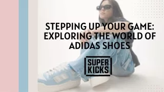 Stepping Up Your Game-Exploring the World of Adidas Shoes
